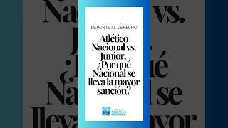 Nacional vs Junior ¿Por qué atleticonacional pierde los puntos derechodeportivo junior [upl. by Tarra]