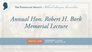 Annual Hon Robert H Bork Memorial Lecture NLC 2023 [upl. by Enitsahc697]