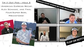 Tip It Out Pod  Hole 2 American Express Recap Alex Schaake and Final FourSB Predictions [upl. by Marchall]