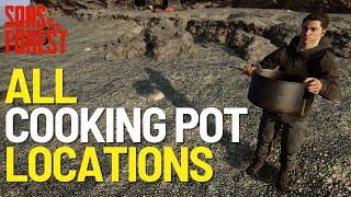 All Cooking Pot Locations In Sons of the Forest 10 2024 [upl. by Barabbas]