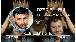 Azer Bülbül  Aman Güzel Yavaş Yürü  Kadir Güler Remix [upl. by Cordell]