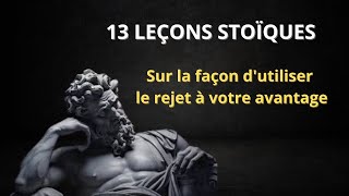 13 leçons sur la façon dutiliser le rejet à votre avantage  Stoïcisme [upl. by Laine]