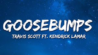 Travis Scott  goosebumps Lyrics ft Kendrick Lamar [upl. by Kingsly713]