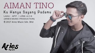 Aiman Tino  Ku Hanya Sayang Padamu Official Lirik Video [upl. by Euqram]