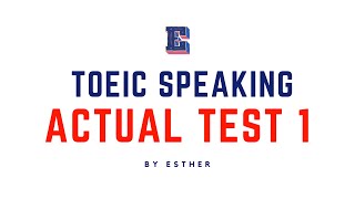 BÀI THI TOEIC SPEAKING THỰC TẾ TEST 12024 [upl. by Inaffets952]