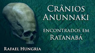 RATANABÁ 🇧🇷 PESQUISADORES DE DAKILA ENCONTRAM 💀 CRÂNIOS ANUNNAKI NA AMAZÔNIA 🌳 Rafael Hungria [upl. by Anidam237]