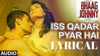 Iss Qadar Pyar Hai Full Song WITH LYRICS  Ankit Tiwari  Bhaag Johnny  TSeries [upl. by Osana]