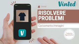 RISOLVERE PROBLEMI CARICAMENTO FOTO VINTED [upl. by Seaver]