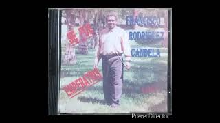 FRANCISCO RODRIGUEZ CANDELA candela ex cumbiero del sur álbum completo una llaga podrida [upl. by Bocyaj]