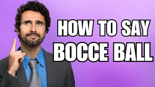 How To Pronounce Bocce Ball Correctly [upl. by Rempe]