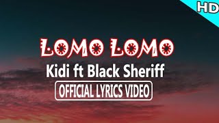 Lomo Lomo  Kidi FT Black Sheriff Official Lyrics Video [upl. by Atoiyanap69]