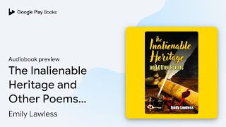 The Inalienable Heritage and Other Poems Most… by Emily Lawless · Audiobook preview [upl. by Martainn866]