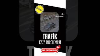 Trafik kazası inceleme 2 [upl. by Sousa183]