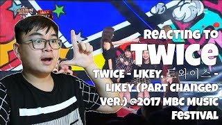 Reacting To TWICE LIKEY Part Changed Ver At MBC Music Festival 2017 [upl. by Owades]