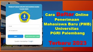 Cara Pendaftaran Online Penerimaan Mahasiswa Baru PMB Universitas PGRI Palembang Terbaru 2023 [upl. by Christen944]