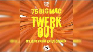 75 Big Mac Twerk Out ft Djflykidd amp Live Dread [upl. by Tarazi]