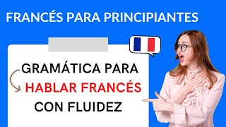 Aprender francés rápido amp fácil  Gramática francesa para principiantes  Curso 11 [upl. by Dloniger]