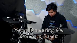 Nang Dumating Ka  Bandang Lapis Drum Cover [upl. by Silber]