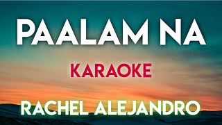 PAALAM NA  RACHEL ALEJANDRO KARAOKE VERSION music lyrics karaoke opm trending trend song [upl. by Aram]