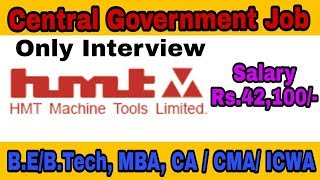 Central Government Job  HMT Limited Recruitment BEBTech MBA CACMAICWA Qualification [upl. by Aicul238]