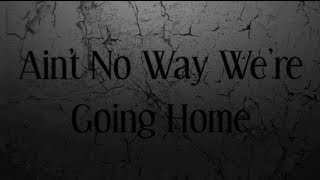 R5  Aint No Way Were Going Home Lyrics [upl. by Tillinger]