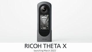 Official video for the RICOH THETA X – launching March 2022 [upl. by Sontich]