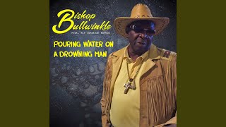 Pouring Water On A Drowning Man [upl. by Eirhtug]