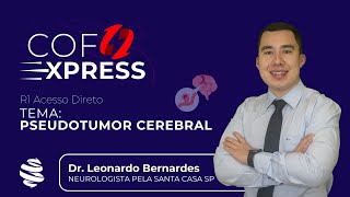 COFEXPRESS  Pseudotumor Cerebral Com Dr Leonardo Bernardes [upl. by Elleinad146]