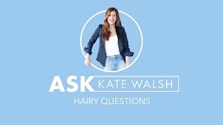 Ask Kate Walsh  Hairy Questions  Kate Walsh [upl. by Losyram]