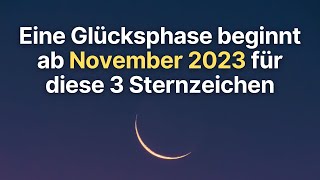 Eine Glücksphase beginnt ab November 2023 für diese 3 Sternzeichen horoskop [upl. by Giule776]