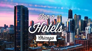 Top 7 Best Hotels In Chicago  Best Hotels In Chicago [upl. by Eicam]