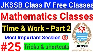 25 Time and Work Part 2  Important Session  JKSSB Class IV Free Classes  JKSSB Math Aptitude [upl. by Yereffej]