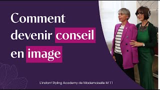 Comment devenir Conseil en Image   L’Instant Styling Academy de Mademoiselle M11 [upl. by Nossyla62]