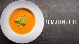 Leckere Tomatensuppe aus frischen Tomaten selber machen [upl. by Atteiram]