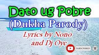 DATO UG POBRE 2021 Dukha Parody  Lyrics by Nono and Dj Oye Funny Bisaya Song [upl. by Ainitsirhc]