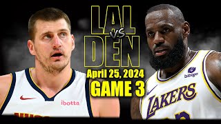 Los Angeles Lakers vs Denver Nuggets Full Game 3 Highlights  April 25 2024  2024 NBA Playoffs [upl. by Anaic342]