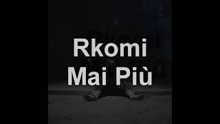 RKOMI  MAI PIÙ TESTO amp AUDIO HD [upl. by Iruy541]