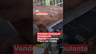 Vendedor ambulante actualiza su negocio aceptando pagos con tarjeta en Torreón  N Shorts [upl. by Nwahsirhc602]