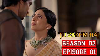 Tu Zakhm Hai  Season 2 Episode 1 [upl. by Kikelia]