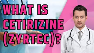 What is Cetirizine Zyrtec What is Cetirizine used for Uses dosage and side effects [upl. by Zug]