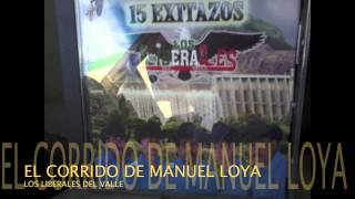 Los Liberales Del Valle El Corrido De Manuel Loya [upl. by Favin829]