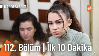 Kardeşlerim 112 Bölüm  İlk 10 Dakika Kardeslerim [upl. by Dorn]