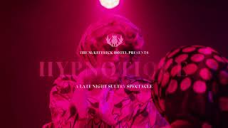 Hypnotique  A Late Night Sultry Spectacle [upl. by Erej]