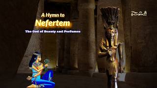 Hymn to Nefertem the Egyptian god of beauty and perfume [upl. by Aehtrod984]