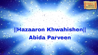 Hazaaron Khwahishen  Devotional  Ghalib By Abida Parveen [upl. by Rukna]