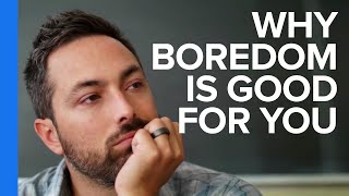 Why Boredom is Good For You [upl. by Josler]