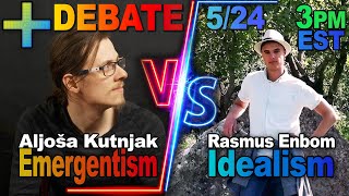 Emergentism vs Idealism Debate  Aljoša Kutnjak vs Rasmus Enbom [upl. by Esir]