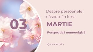 Persoanele născute în MARTIE  Perspectivă numerologică [upl. by Letreece890]