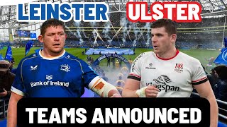 LEINSTER vs ULSTER  TEAMS ANNOUNCED  URC QUARTER FINAL [upl. by Saloma327]