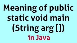 Lecture 6  Meaning of public static void main in Java [upl. by Idnir]